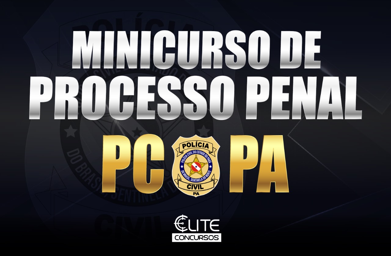 MINICURSO DE PROCESSO PENAL - PC/PA - 22/06