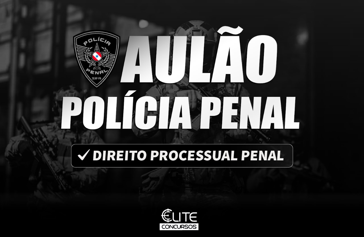 Aulo SEAP/PA - Direito Processual Penal