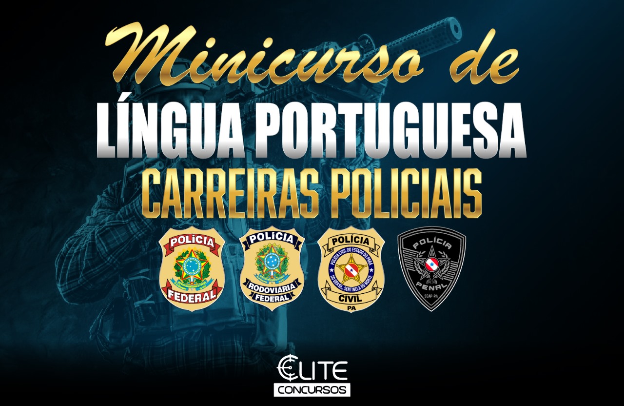 MINICURSO DE LNGUA PORTUGUESA - CARREIRAS POLICIAIS - 03/08
